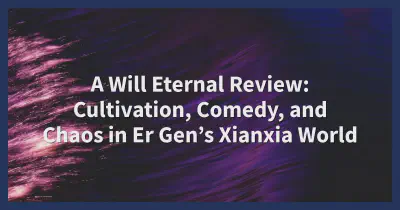 Cover for A Will Eternal Review 2025: Humor, Cultivation, and Heart in Er Gen’s Xianxia Novel