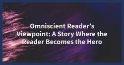 Cover for Omniscient Reader’s Viewpoint Review 2025: Story Where the Reader Becomes the Hero