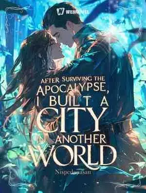 After Surviving the Apocalypse, I Built a City in Another World cover