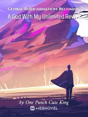 Novel cover for Global Reincarnation Becoming a God With My Unlimited Revive
