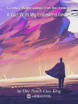 Novel cover for Global Reincarnation Becoming a God With My Unlimited Revive