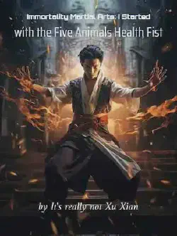 Novel cover for Immortality Martial Arts I Started With the Five Animals Health Fist