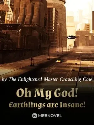 Novel cover for Oh My God Earthlings Are Insane